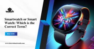 Smartwatch or Smart Watch