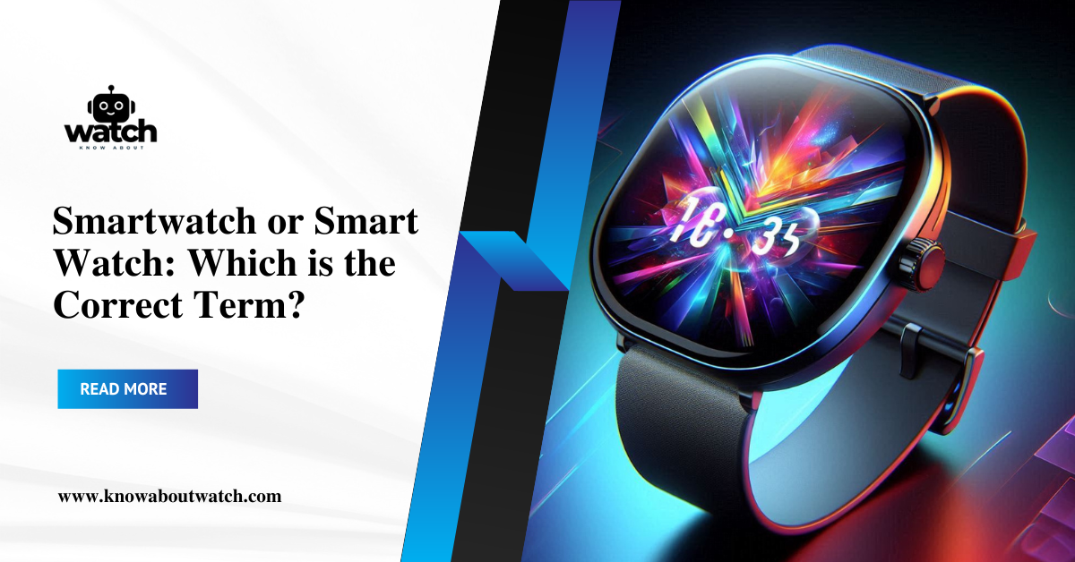 Smartwatch or Smart Watch