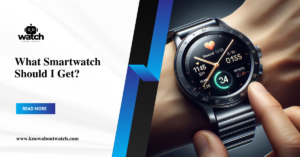 What Smartwatch Should I Get?