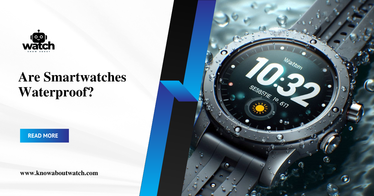 are smartwatches waterproof